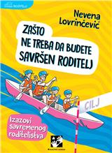 Zašto ne treba da budete savršen roditelj. Izazovi savremenog roditeljstva